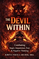 The Devil Within: Combating Anger, Impatience, Fear & Negative Thinking B0GMZN9QYY Book Cover