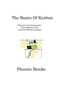 The Basics Of Kanban: A Popular Lean Framework - Learn Kanban with practical Kanban examples 180631701X Book Cover
