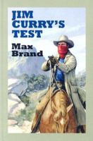 Jim Curry's Test: A Western Story 0753175495 Book Cover