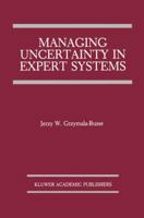 Managing Uncertainty in Expert Systems (The Springer International Series in Engineering and Computer Science) 0792391691 Book Cover