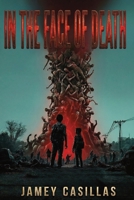 In the Face of Death: An Apocalyptic Horror Thriller (The Exanimate Series Book 1) 1795001437 Book Cover