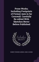 The Prose Works of Rev. R. S. Hawker: Including Footprints of Former Men in Far Cornwall 1016329172 Book Cover