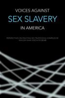 Voices Against Sex Slavery in America: Perspectives on Fighting Sex Trafficking 0998886912 Book Cover