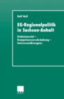 Eg-Regionalpolitik in Sachsen-Anhalt: Kohasionsziel - Kompetenzverschrankung - Interessendivergenz 3824444631 Book Cover