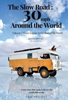 The Slow Road: 30 mph Around the World: Volume 1: From Europe to the End of the World B0GVGPNHNP Book Cover