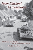 From Blackout to Bungalows . . .: WWII Home Front Wiltshire and the Austerity Years 1939-55 1906978387 Book Cover