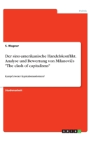 Der sino-amerikanische Handelskonflikt. Analyse und Bewertung von Milanovics "The clash of capitalisms": Kampf zweier Kapitalismusformen? (German Edition) 3346242161 Book Cover