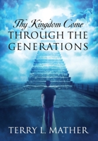 Thy Kingdom Come Through the Generations 1977237126 Book Cover