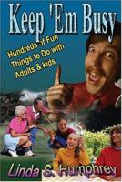 Keep 'em Busy: Hundreds of Fun Things to Do with Adults and Kids 1890905151 Book Cover
