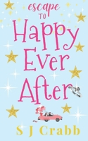 Escape to Happy Ever After: An uplifting feel-good romance B08T43T9H9 Book Cover