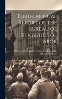 Tenth Annual Report of the Bureau of Statistics of Labor 1022094742 Book Cover