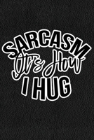 Sarcasm Is How I Hug: Black Leather Print Sassy Mom Journal / Snarky Notebook 167753625X Book Cover