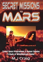 Secret Missions to Mars: Covert Space Programmes & Human Colonies - A Study of Whistleblower Claims 1916225845 Book Cover