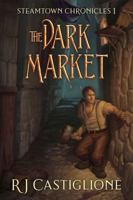 Steamtown Chronicles 1: The Dark Market 1949792005 Book Cover