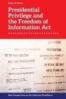 Presidential Privilege and the Freedom of Information ACT 1474442455 Book Cover
