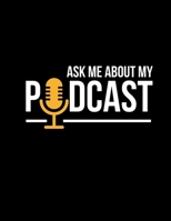 Ask Me About My Podcast: Podcast Hosts Blank Sketchbook to Draw and Paint (110 Empty Pages, 8.5" x 11") 1695040090 Book Cover