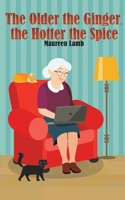 The Older the Ginger, the Hotter the Spice 139840599X Book Cover