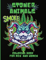 Stoner Animals Coloring Book: Adorable Stoner Animals Coloring Book, Hilarious Weed Smoking Animals with Funny Pot Quotes, Stress Relief, Gift for Men and Women 1685190464 Book Cover