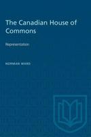 The Canadian House of Commons: Representation 1487572905 Book Cover