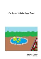 Fun Rhymes to Make Happy Times 1499598572 Book Cover