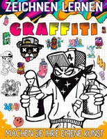 zeichnen lernen graffiti: Der ultimative Leitfaden zum Erstellen auffälliger Graffiti-Kunst B0CGL4TQ7F Book Cover
