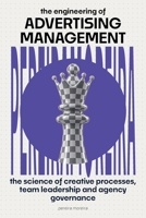 The Engineering of Advertising Leadership: The Science of Creative Processes, Team Leadership, and Agency Governance B0HKK38VZL Book Cover