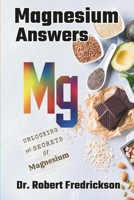 Magnesium Answers: Unlocking the Secrets of Magnesium B0CLJFYY4W Book Cover
