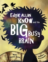 Edgar Allan Know and his Big Busy Brain B0BXNMNR2Q Book Cover