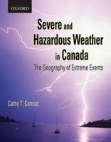 Severe and Hazardous Weather in Canada: The Geography of Extreme Events 0195426274 Book Cover