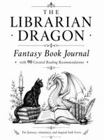 The Librarian Dragon: A Fantasy Book Journal with 90 Curated Reading Recommendations 1764813200 Book Cover