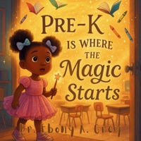 Pre-K Is Where The Magic Starts B0FRMVN4W5 Book Cover