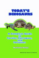 Today's Dinosaurs: A Complete Guide To Turtles, Terrapins, and Tortoises 0989500357 Book Cover