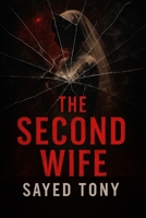 The Second Wife: A Psychological Thriller of Memory, Deception, and Revenge B0FKB9CFWZ Book Cover