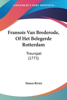 Fransois Van Brederode, Of Het Belegerde Rotterdam: Treurspel (1775) 1104751070 Book Cover