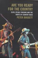 Are You Ready for the Country: Elvis, Dylan, Parsons and the Roots of Country Rock 0142000167 Book Cover