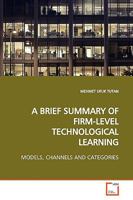 A Brief Summary of Firm-Level Technological Learning 3639174690 Book Cover