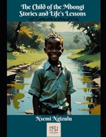The Child of the Mbongi: Stories and Life's Lessons B0DQGR869K Book Cover