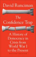 The Confidence Trap: A History of Democracy in Crisis from World War I to the Present 0691178135 Book Cover