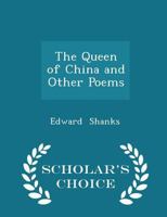 The Queen of China and Other Poems 1434413284 Book Cover