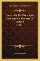 History Of The Worshipful Company Of Skinners Of London 1245066277 Book Cover