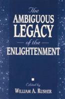 The Ambiguous Legacy of the Enlightenment 0819199575 Book Cover