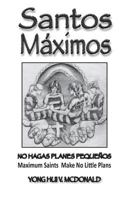 Santos Maximos: Make No Little Plans 1499124805 Book Cover