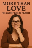 More Than Love: The Journey Back to Yourself B0F8JDTW5N Book Cover
