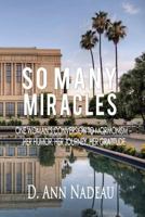 So Many Miracles: One Woman's Conversion to Mormonism: Her Humor, Her Journey, Her Gratitude 1500443298 Book Cover