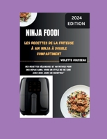 Les Recettes de la Friteuse à Air Ninja à Double Compartiment: Libérez votre maîtrise culinaire avec des délices savoureux et des techniques expertes. (French Edition) B0CSBJ9Q4J Book Cover