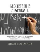 Geometria E Algebra T.: Appunti Per I Corsi Di Laurea Triennale in Ingegneria. Teoria Ed Esercizi (Svolti). Aggiornamento 2017 1976534682 Book Cover