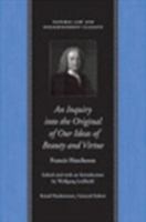 An Inquiry into the Original of Our Ideas of Beauty and Virtue in Two Treatises (Natural Law & Enlightenment Classics) 0865974284 Book Cover