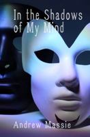 In the Shadows of My Mind 0997247207 Book Cover