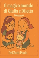 Il Magico Mondo di Giulia e Diletta Volume 6 (Italian Edition) B0FQP1Q38K Book Cover