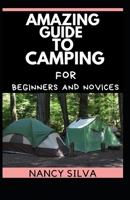 Amazing Guide to Camping for Beginners and Novices B099C12LYS Book Cover